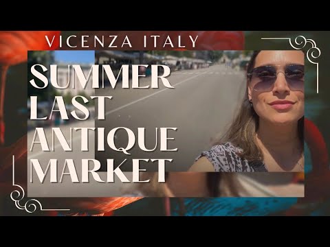 🚂DayTrip to The Summer Last Antique & Vintage Market at Vicenza Italy▫️ 4K