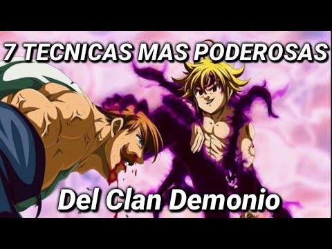 Las 7 Tecnicas mas Poderosas del Clan Demonio | Nanatsu No Taizai/Seven Deadly Sins