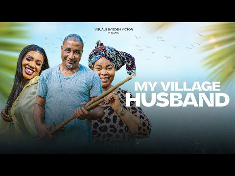 MY VILLAGE HUSBAND - TONY UMEZ, CHINYERE WILFRED, CHIOMA OKAFOR