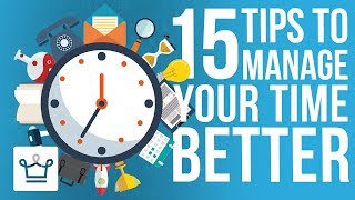 15 Tips To Manage Your Time Better