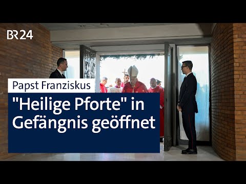 Papst Franziskus: Heilige Pforte in Gefängnis eröffnet | BR24