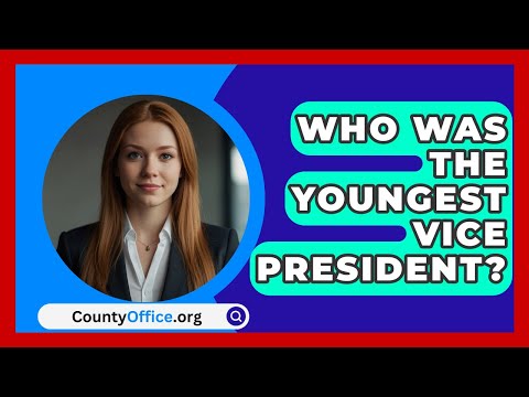 Who Was The Youngest Vice President? - CountyOffice.org