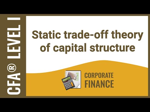 CFA® Level I Corporate Finance - Static trade off theory of capital structure