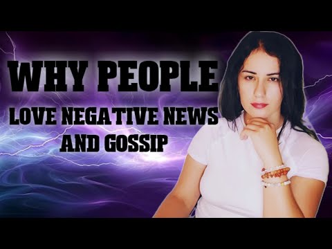 Why People Gossip and Love Negative News