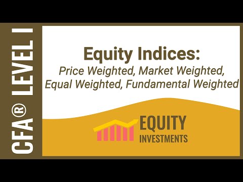 CFA Level I Equity Investments - Equity Indices: Price Weighted, Market Weighted, Equal Weighted