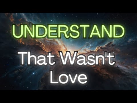 💔 UNDERSTAND, That Wasn't Love 💔{Angel Messages}✨