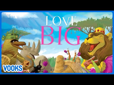 Love Big! | Read Aloud Kids Book | Vooks Narrated Storybooks