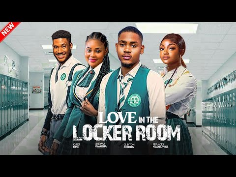 LOVE IN THE LOCKER ROOM- FEATURING, CHIDI DIKE, CHIOMA NWAOHA, CLINTON JOSHUA, JENNIER EPHRAIM