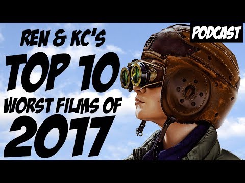 Ren and KC's Top 10 Worst Films of 2017 | Podcast