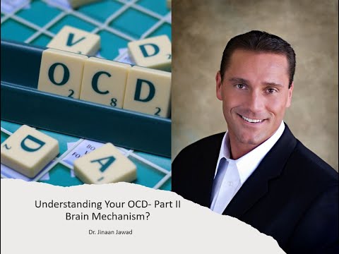 Understanding Your Obsessive Compulsive Disorder - OCD - Part II - Brain Mechanism?