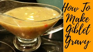 HOW TO MAKE GIBLET GRAVY (HOLIDAY RECIPE #10)