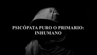 Psicópata primario inhumano