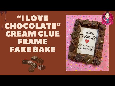 Let’s Fake Bake an “I Love Chocolate” frame using Cream Glue! #fakebake #creamglue #peepthisyall