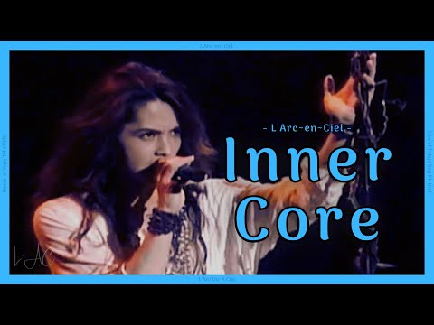 Inner Core - L’Arc~en~Ciel  [Sense of Time ‘94 Final]