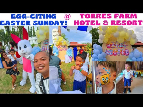 TORRES FARM HOTEL AND RESORT | EGG-CITING EASTER SUNDAY 2024