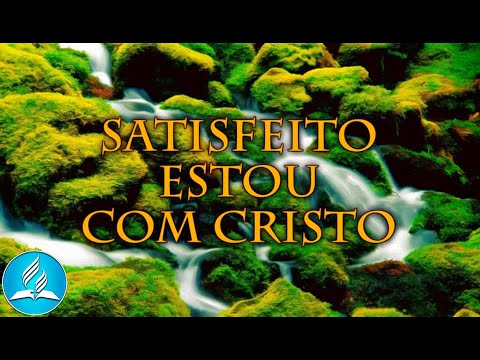 Hinário Adventista 224 - SATISFEITO ESTOU COM CRISTO