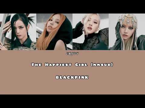 The Happiest Girl (mmsub) - Blackpink