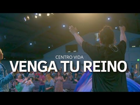 VENGA TU REINO | CENTRO VIDA