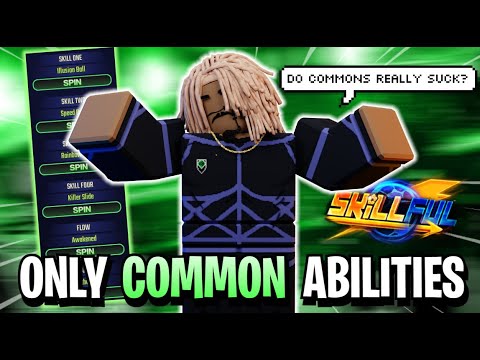 Skillful but I only use COMMON ABILITIES...