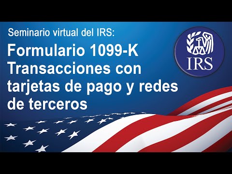 Seminario virtual del IRS: Formulario 1099-K Transacciones con tarjetas de pago y redes de terceros