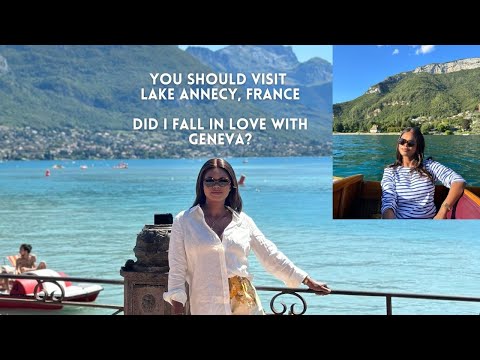 ANNECY-THE MOST BEAUTIFUL CITY IN THE WORLD ? GENEVA IS A VIBE, THE FRENCH ALPS | DadouChic