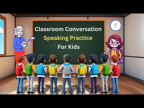 Classroom Conversation  | Spoken English For kids | English Practice | Speak English With Kids