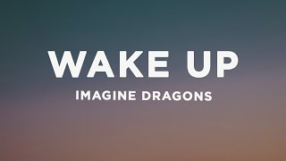 Imagine Dragons - Wake Up (Lyrics)