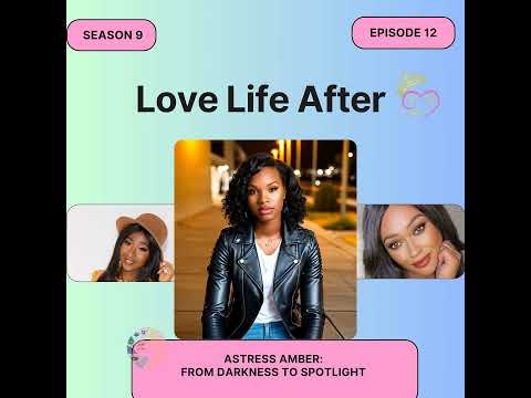 Love Life After: S9E12- Actress Amber: From Darkness To Spotlight