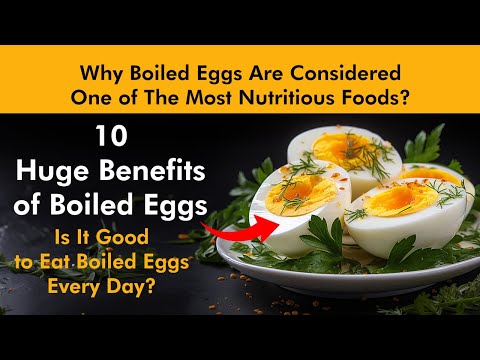 Why Boiled Eggs are Considered One of The Most Nutritious Foods? 10 Huge Benefits of Boiled Eggs