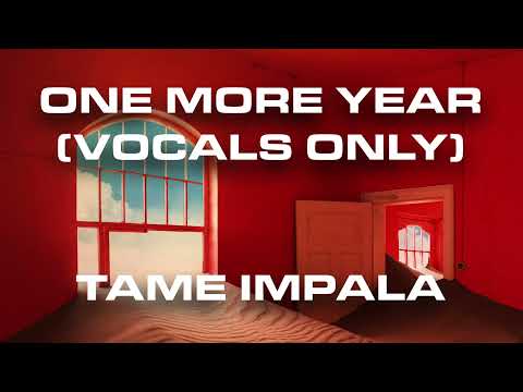 Tame Impala - One More Year (Vocals Only)