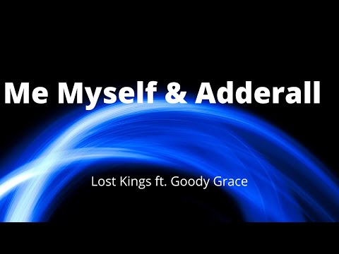 Lost Kings - Me Myself & Adderall (Lyrics) ft. Goody Grace