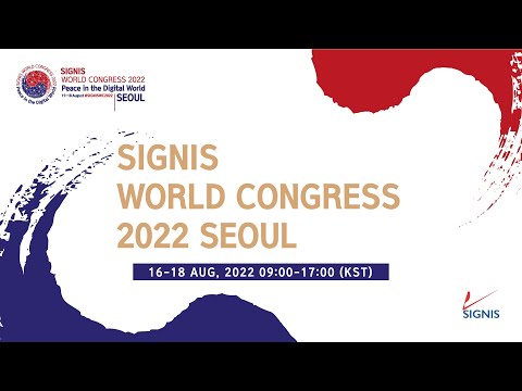 [Live] SIGNIS WORLD CONGRESS 2022 SEOUL – 16 AUG, Day 1 (International Journalist Forum)