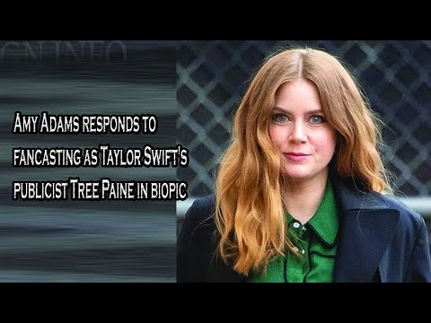 Amy Adams responds to fancasting as Taylor Swift's publicist Tree Paine in biopic