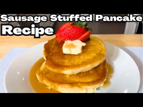 How To Make Delicious Sausage Stuffed Pancakes