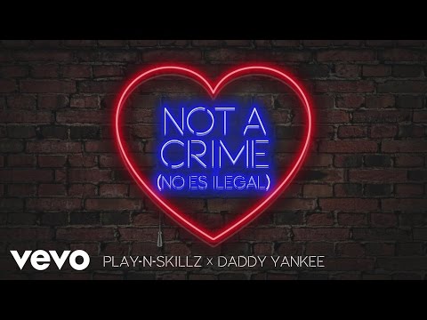 Play-N-Skillz, Daddy Yankee - Not a Crime (No Es Ilegal)[English Version - Cover Audio]