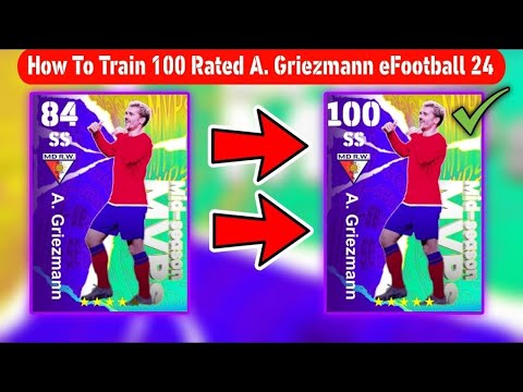 How to train New Nominating Contract Griezmann in 100 rated in Efootball 24 | The best card |