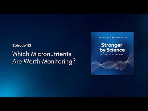 Which Micronutrients Are Worth Monitoring? (Episode 121)