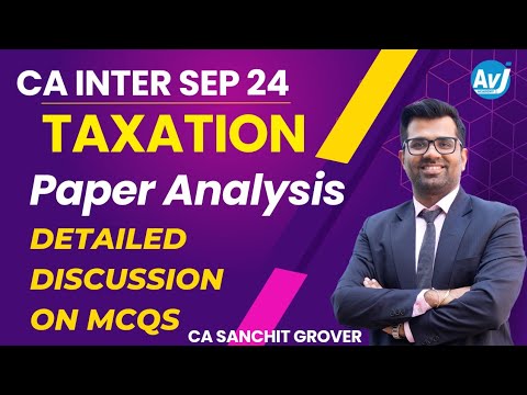 CA Inter Taxation Sep 24 Paper Analysis | MCQs Solutions Detailed Discussion by CA Sanchit Grover