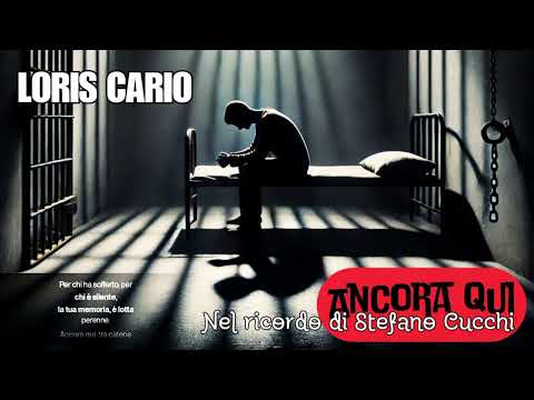 Ancora Qui (nel ricordo di Stefano Cucchi) - Loris Cario