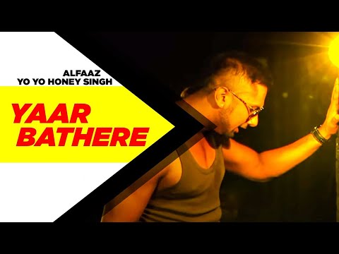 Yaar Bathere (HD Video) | Alfaaz | Ft, Yo Yo Honey Singh | Latest Punjabi Songs 2024 | Punjabi Songs