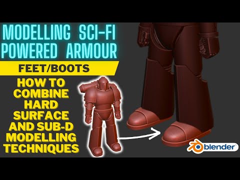 Modelling Sci-fi Powered Armour in Blender - Feet have a lot more too them than you think!