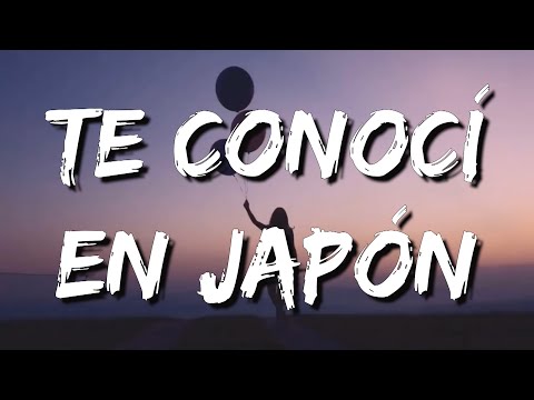 Humbe - Te Conocí en Japón (Letra\Lyrics)