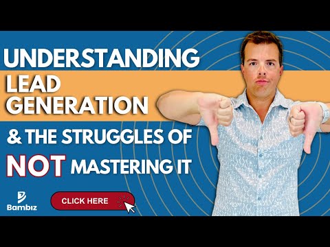 Understanding Lead Generation & The Struggles of NOT Mastering It