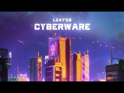 Leat'eq - Cyberware (Official Visualizer)