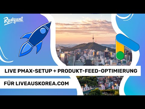 Live PMAX-Setup + Produkt-Feed-Optimierung für liveauskorea.com