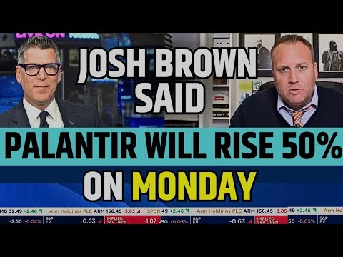 Palantir Will Rise 50% On Monday Said By Josh Brown | PLTR Stock