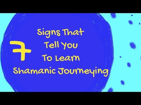 7 Signs To Learn Shamanic Journeying: Foundation Shamanic Studies