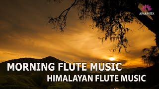 Morning Flute Music | Himalayan Flute Music | Meditation Music | (बाँसुरी) Aparmita Ep. 166