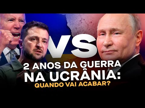 2 anos do início da Guerra na Ucrânia: Entenda como começou e se vai demorar a acabar