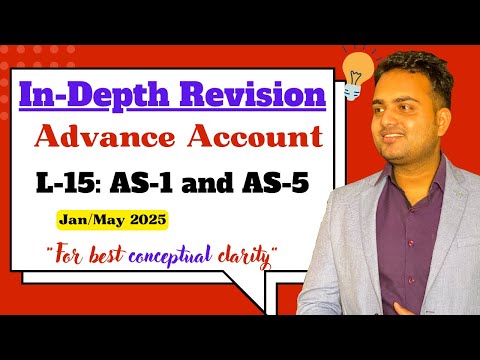 In-Depth Revision Lecture of Advance Account| L-15|AS-1 and AS-5| Ca Prakash Patel